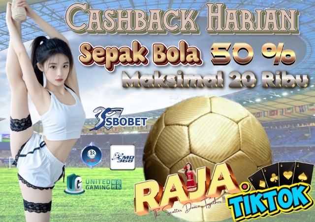 Rajatiktok Cashback Harian Sepakbola 50%