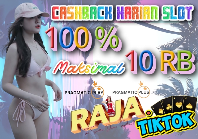 Cashback slot 100% Rajatiktok